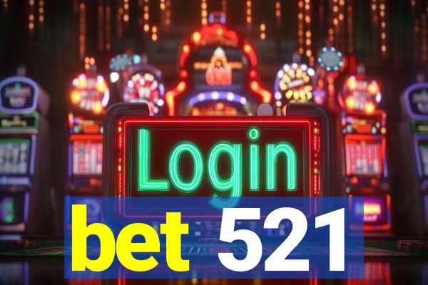 bet 521